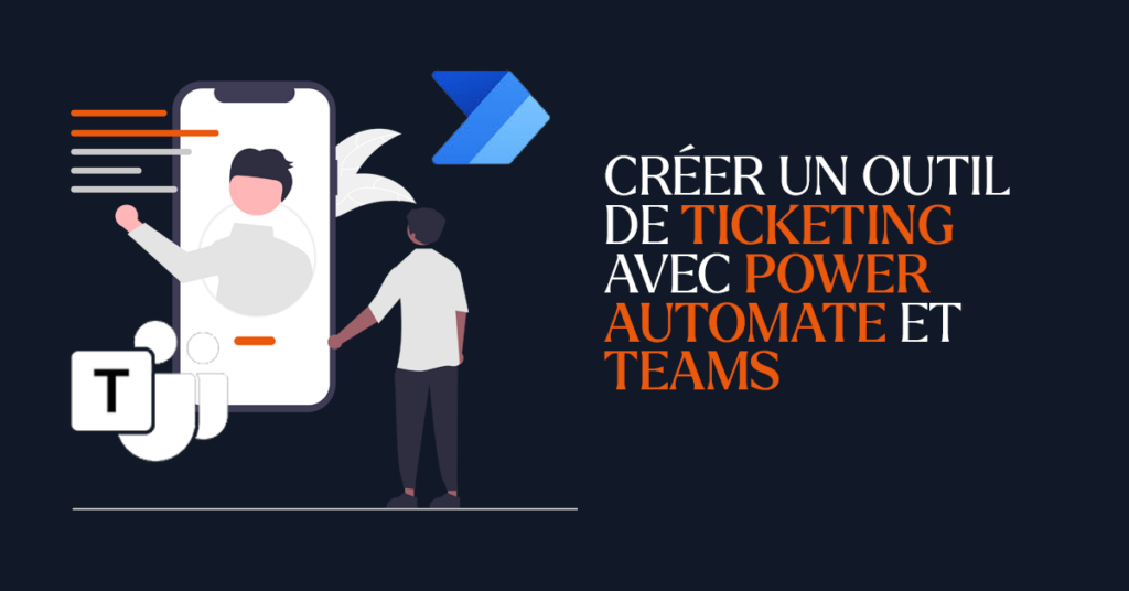 Créer un outil de ticketing avec Teams et Power Automate – Partie 1